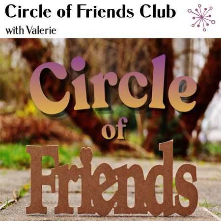 CIRCLE OF FRIENDS CLUB    2/11, 3/11, 4/8, 5/13, 6/10  5:30-7:00  5:30-7:00