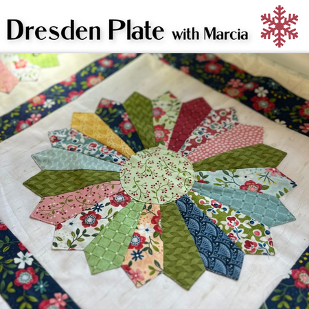 DRESDEN PLATE   MON. MARCH 9 & 23  5:30 - 8:00
