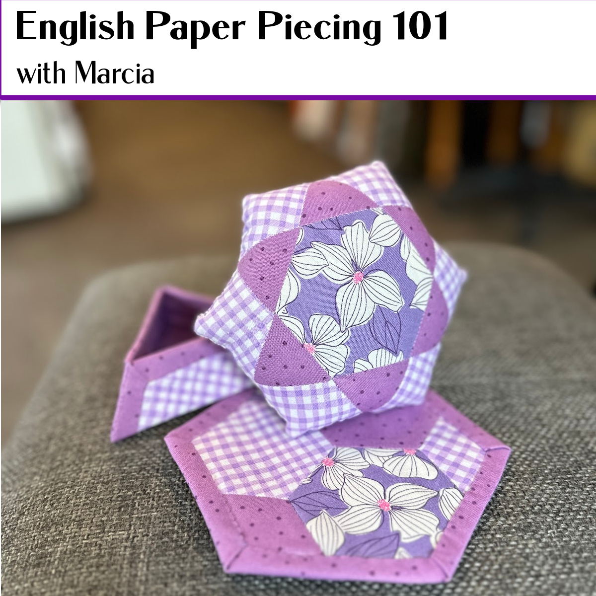 ENGLISH PAPER PIECING 101 SAT. JAN. 11 & FEB. 15  2:00 - 4:00