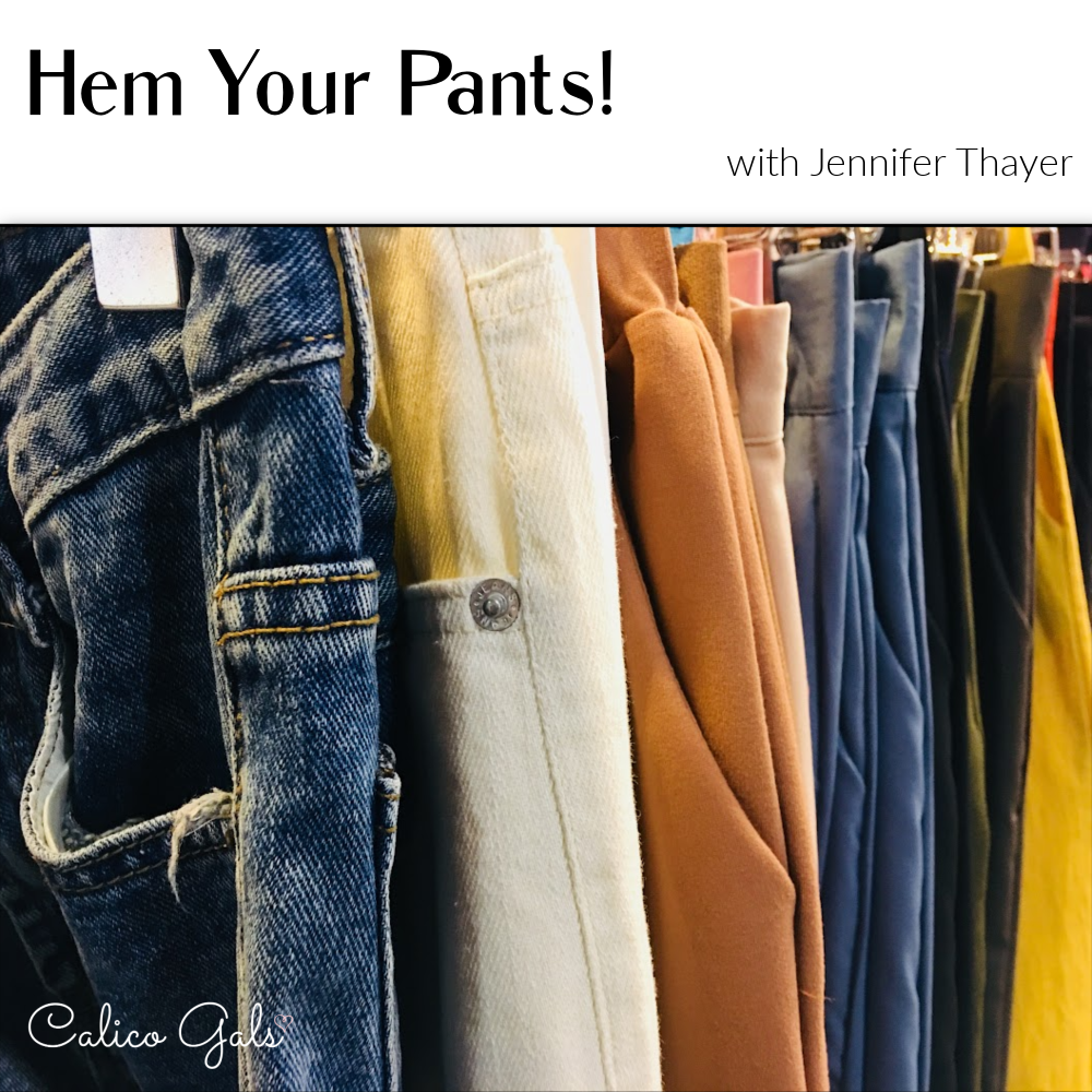 HEM YOUR PANTS! CLASS   MON. JAN. 30   5:00 - 7:00