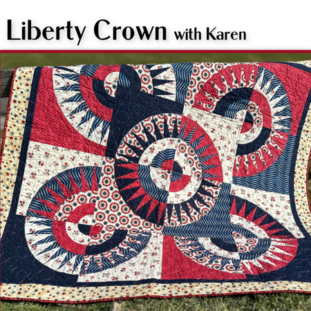 LIBERTY CROWN WITH QUILTSMART - MONDAY, APRIL 13