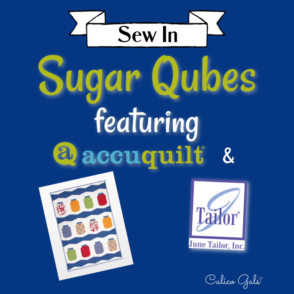 ACCUQUILT SUGAR QUBES SEW-IN  SAT. MAY 25 10:30-3:30
