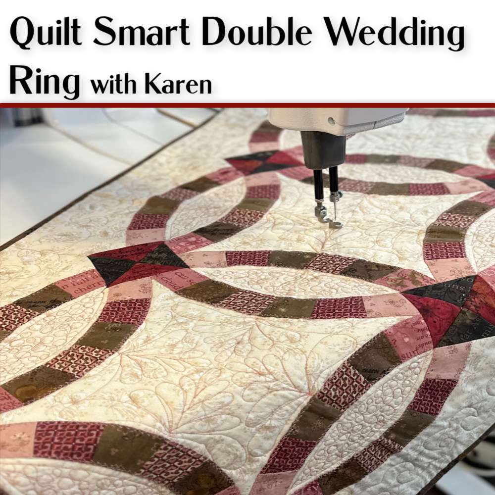 QUILT SMART DOUBLE WEDDING RING SAT. JUNE 1 10:30-3:30