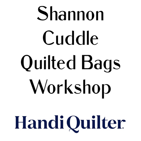 SHANNON CUDDLE QUILTED BAGS WORKSHOP