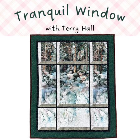 TRANQUIL WINDOW QUILT CLASS - SAT, JULY 18, 2026