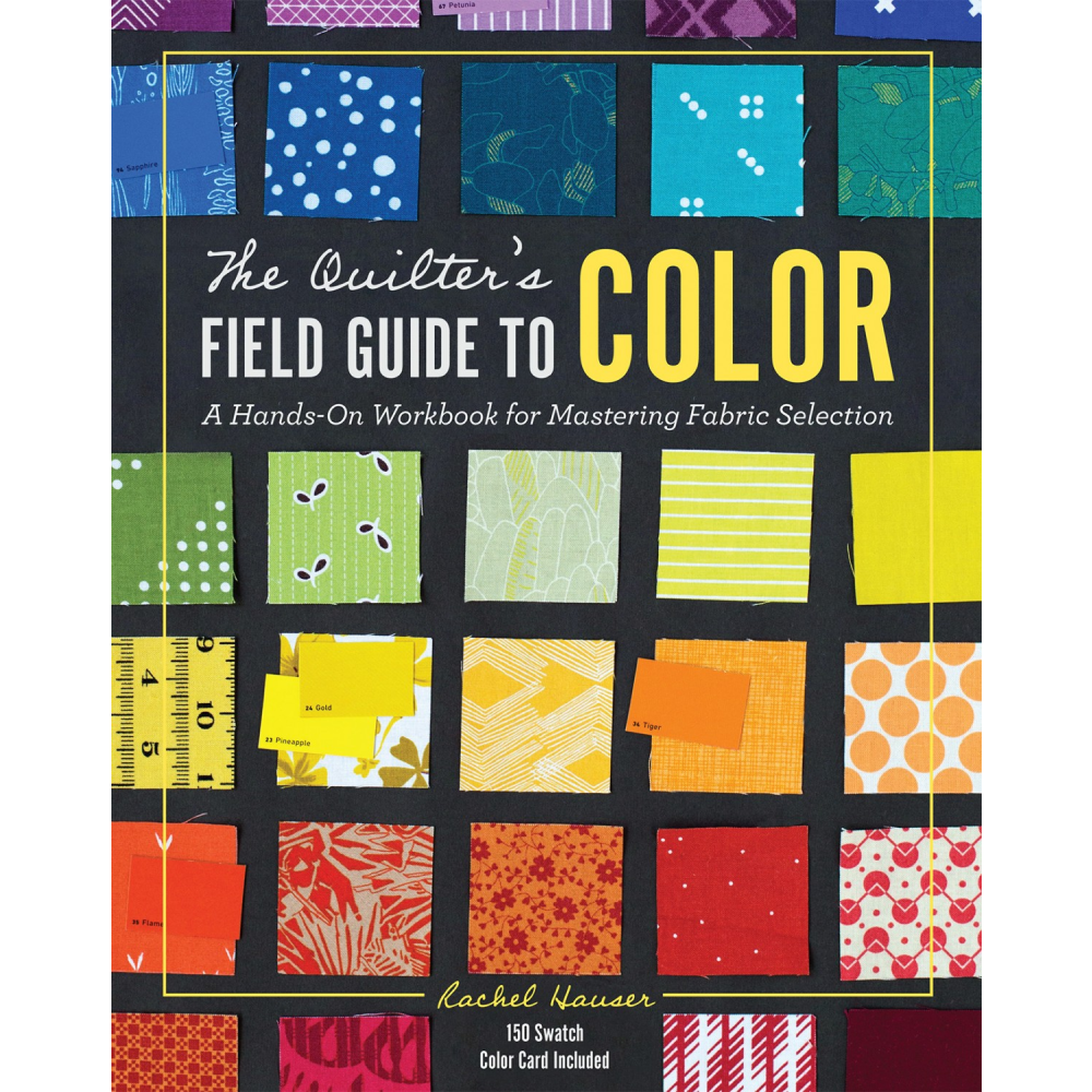 THE QUILTER'S FIELD GUIDE TO COLOR